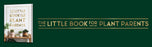 The Little Book for Plant Parents: Simple Tips to Help You Grow Your Own Urban Jungle Hardcover – October 12, 2021