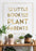 The Little Book for Plant Parents: Simple Tips to Help You Grow Your Own Urban Jungle Hardcover – October 12, 2021
