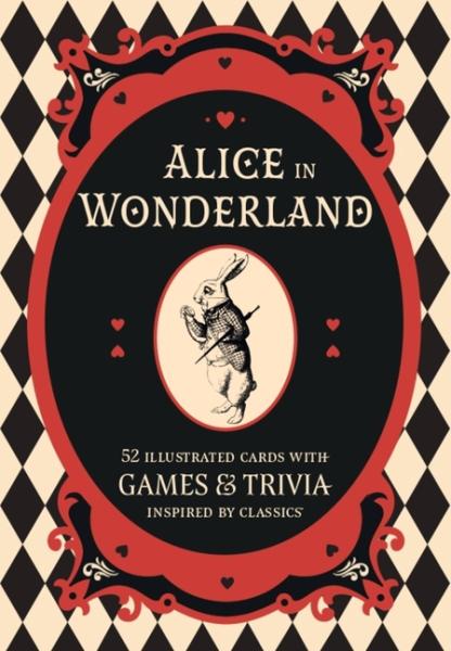 ALICE IN WONDERLAND: A LITERARY CARD GAME: 52 ILLUSTRATED CARDS WITH GAMES AND TRIVIA